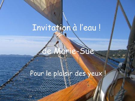 Invitation à l’eau ! de Marie-Sue Pour le plaisir des yeux !