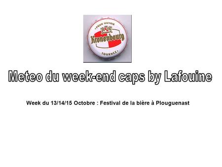 Week du 13/14/15 Octobre : Festival de la bière à Plouguenast.