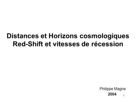 Distances et Horizons cosmologiques Red-Shift et vitesses de récession