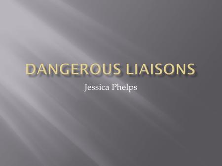 Jessica Phelps.  1988 (Americain)  Basé sur le roman français Les Liaisons dangereuses  2012 (Chinois)
