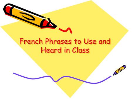 French Phrases to Use and Heard in Class