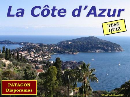 La Côte d’Azur TEST QUIZ 5KNA Productions 2013.