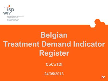 Belgian Treatment Demand Indicator Register CoCoTDI 24/05/2013
