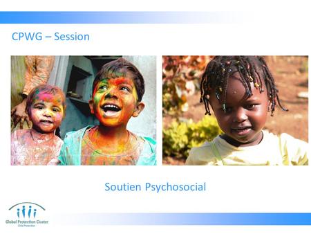 CPWG – Session Soutien Psychosocial.