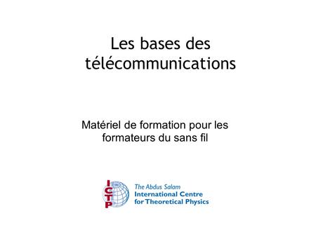 Matériel de formation pour les formateurs du sans fil Les bases des télécommunications.