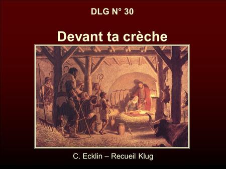 DLG N° 30 Devant ta crèche C. Ecklin – Recueil Klug.
