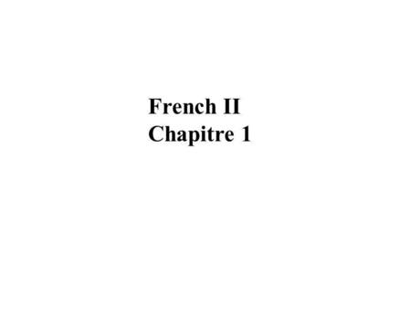 French II Chapitre 1.