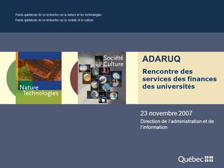 Titre présentation Powerpoint 23 novembre 2007 Direction de l’administration et de l’information ADARUQ Rencontre des services des finances des universit.