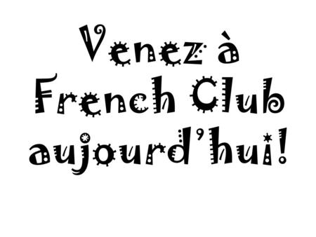 Venez à French Club aujourd’hui!. Vous voulez écouter le vrai zouk?