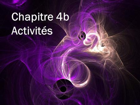 Chapitre 4b Activités.