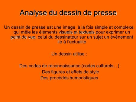 Analyse du dessin de presse visuels et textuels point de vue Un dessin de presse est une image à la fois simple et complexe, qui mêle les éléments visuels.