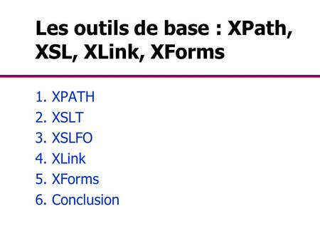 Les outils de base : XPath, XSL, XLink, XForms