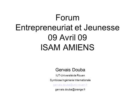 Forum Entrepreneuriat et Jeunesse 09 Avril 09 ISAM AMIENS