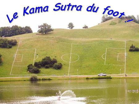 Le Kama Sutra du foot !.