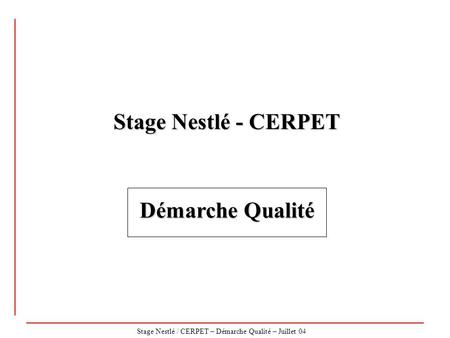 Stage Nestlé - CERPET Démarche Qualité.