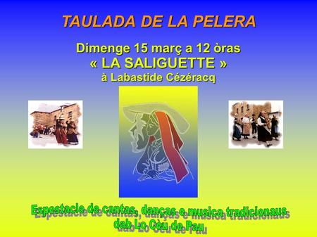 TAULADA DE LA PELERA Dimenge 15 març a 12 òras « LA SALIGUETTE » à Labastide Cézéracq.