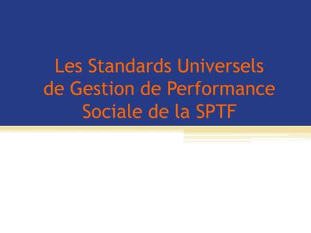 Les Standards Universels de Gestion de Performance Sociale de la SPTF.
