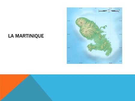 La Martinique.