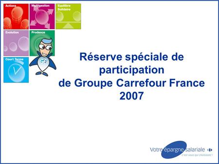 Réserve spéciale de participation de Groupe Carrefour France 2007.