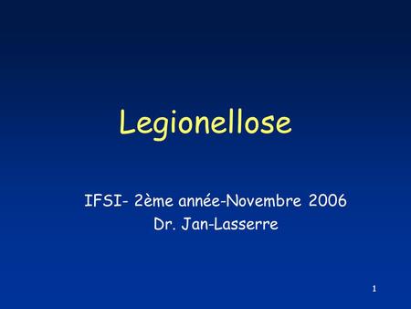 IFSI- 2ème année-Novembre 2006 Dr. Jan-Lasserre