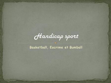 Basketball, Escrime et Bumball