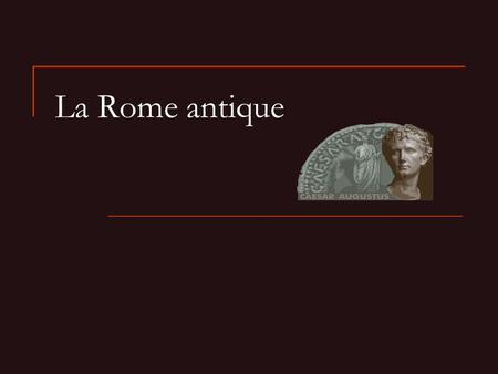 La Rome antique.