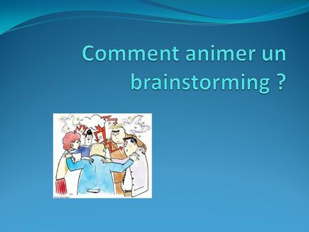 Comment animer un brainstorming ?