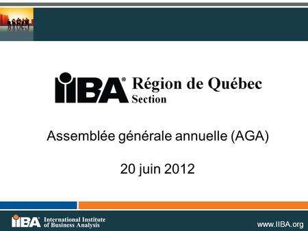 Www.IIBA.org Assemblée générale annuelle (AGA) 20 juin 2012.