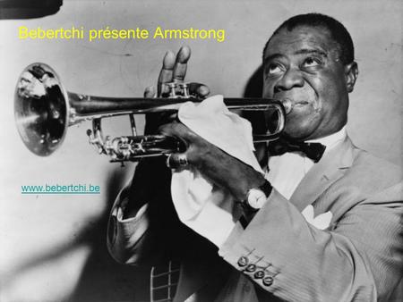 Bebertchi présente Armstrong