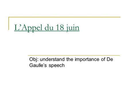 Obj: understand the importance of De Gaulle’s speech