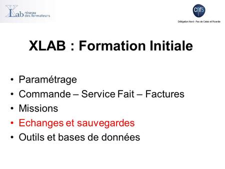 XLAB : Formation Initiale Paramétrage Commande – Service Fait – Factures Missions Echanges et sauvegardes Outils et bases de données.