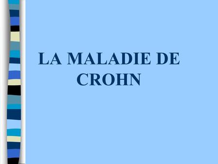 LA MALADIE DE CROHN.