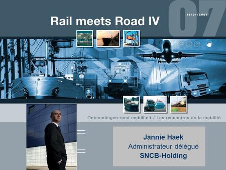 1 Jannie Haek Administrateur délégué SNCB-Holding.