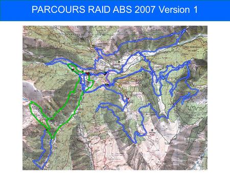 PARCOURS RAID ABS 2007 Version 1. SAMEDI – CROS INTENSE & DECOUVERTE EPREUVE 1.