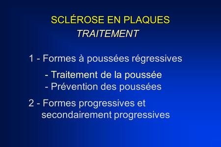 SCLÉROSE EN PLAQUES TRAITEMENT 1 - Formes à poussées régressives