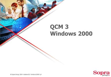 © Sopra Group, 2001 / octobre 02 / Windows 2000 / p1 QCM 3 Windows 2000.