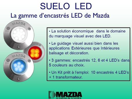 SUELO LED La gamme d’encastrés LED de Mazda