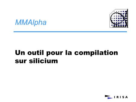 MMAlpha Un outil pour la compilation sur silicium.
