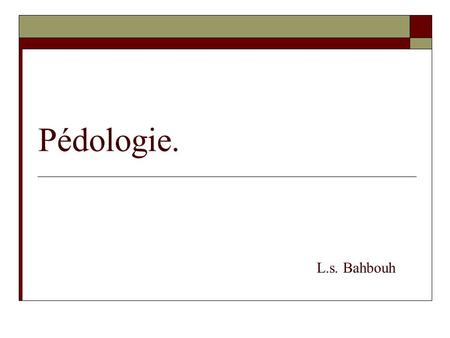 Pédologie.  L.s. Bahbouh.