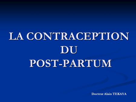 LA CONTRACEPTION DU POST-PARTUM