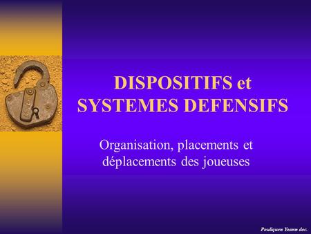 DISPOSITIFS et SYSTEMES DEFENSIFS Organisation, placements et déplacements des joueuses Pouliquen Yoann doc.