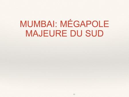 MUMBAI: MÉGAPOLE MAJEURE DU SUD