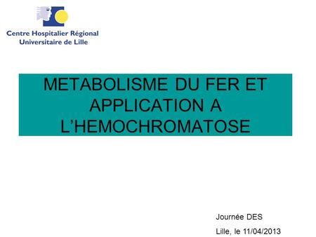 METABOLISME DU FER ET APPLICATION A L’HEMOCHROMATOSE