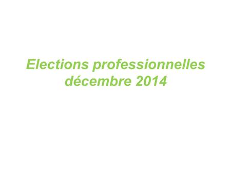 Elections professionnelles décembre 2014. Les prochaines élections professionnelles au sein de la fonction publique auront lieu le jeudi 4 décembre 2014.