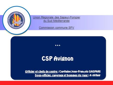 … CSP Avignon Union Régionale des Sapeur-Pompier du Sud Méditerranée