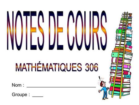 NOTES DE COURS MATHÉMATIQUES 306