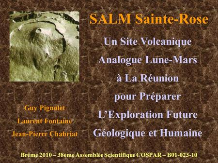 SALM Sainte-Rose Brême 2010 – 38ème Assemblée Scientifique COSPAR – B01-023-10 Un Site Volcanique Analogue Lune-Mars à La Réunion pour Préparer L’Exploration.
