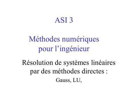ASI 3 Méthodes numériques pour l’ingénieur