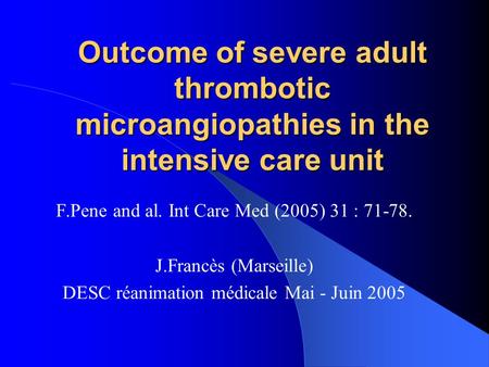 F.Pene and al. Int Care Med (2005) 31 : J.Francès (Marseille)
