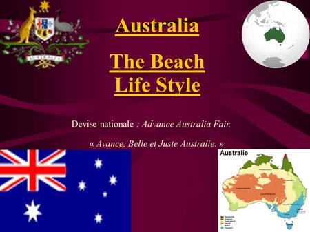 Australia The Beach Life Style Devise nationale : Advance Australia Fair. « Avance, Belle et Juste Australie. »
